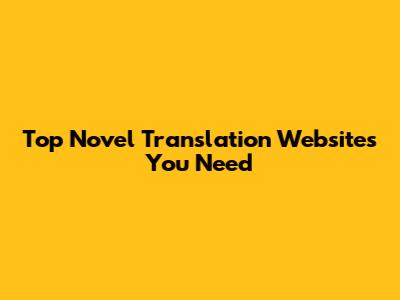 Top Novel Translation Websites You Need