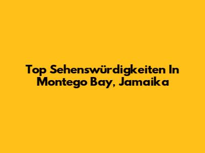 Top Sehenswürdigkeiten In Montego Bay, Jamaika
