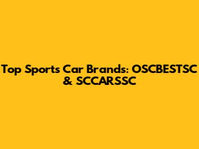 Top Sports Car Brands: OSCBESTSC & SCCARSSC