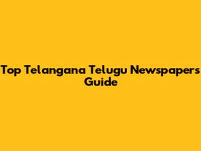 Top Telangana Telugu Newspapers Guide