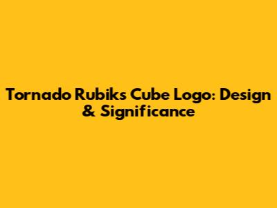 Tornado Rubik's Cube Logo: Design & Significance