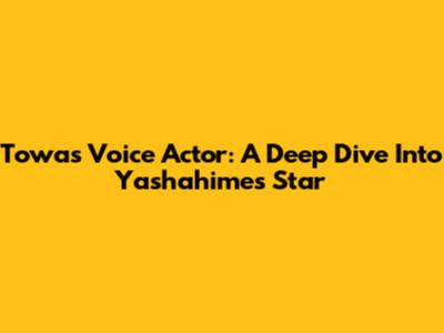 Towa's Voice Actor: A Deep Dive Into Yashahime's Star