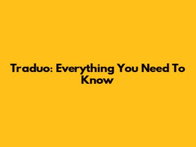 Traduo: Everything You Need To Know
