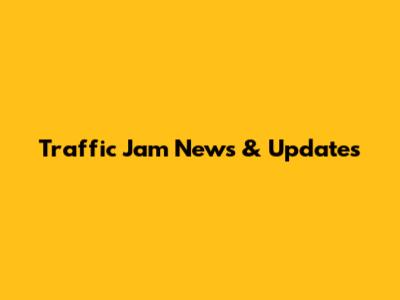 Traffic Jam News & Updates