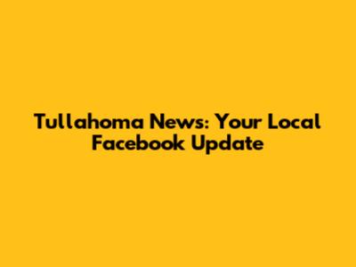 Tullahoma News: Your Local Facebook Update