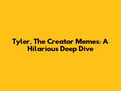 Tyler, The Creator Memes: A Hilarious Deep Dive
