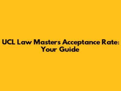 UCL Law Masters Acceptance Rate: Your Guide