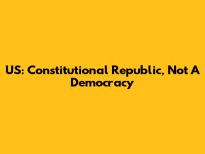 US: Constitutional Republic, Not A Democracy