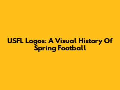 USFL Logos: A Visual History Of Spring Football