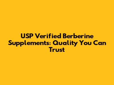 USP Verified Berberine Supplements: Quality You Can Trust