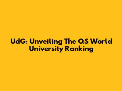 UdG: Unveiling The QS World University Ranking