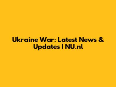 Ukraine War: Latest News & Updates | NU.nl