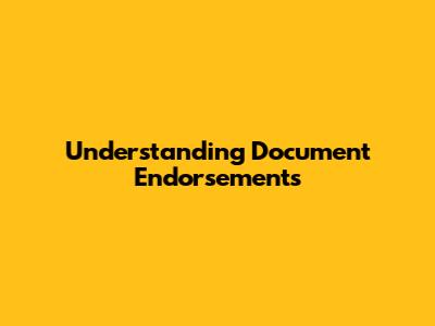 Understanding Document Endorsements