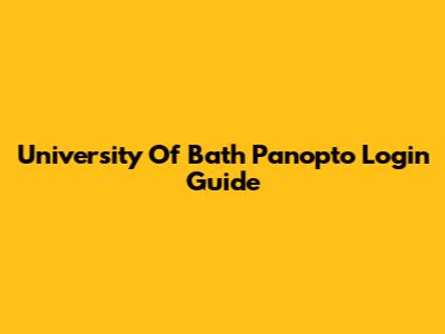University Of Bath Panopto Login Guide