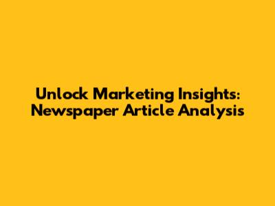 Unlock Marketing Insights: Newspaper Article Analysis