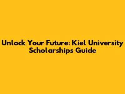 Unlock Your Future: Kiel University Scholarships Guide