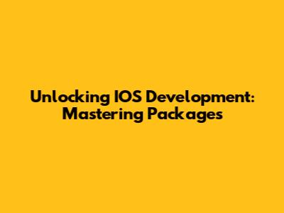 Unlocking IOS Development: Mastering Packages