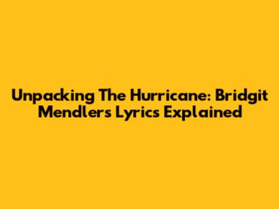 Unpacking The Hurricane: Bridgit Mendler's Lyrics Explained