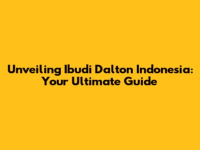 Unveiling Ibudi Dalton Indonesia: Your Ultimate Guide