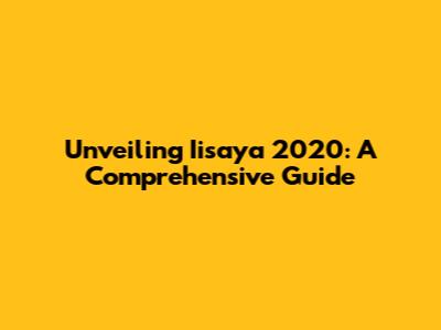 Unveiling Iisaya 2020: A Comprehensive Guide