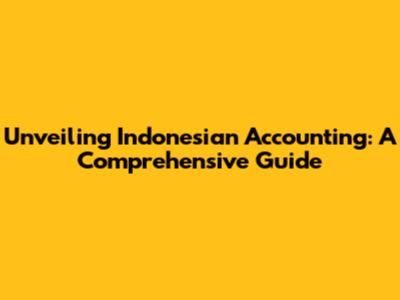 Unveiling Indonesian Accounting: A Comprehensive Guide