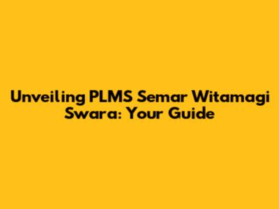 Unveiling PLMS Semar Witamagi Swara: Your Guide