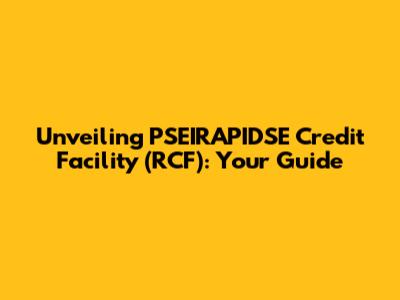 Unveiling PSEIRAPIDSE Credit Facility (RCF): Your Guide