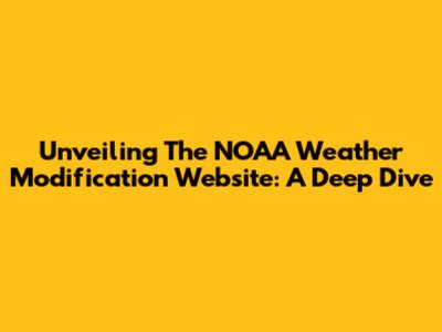 Unveiling The NOAA Weather Modification Website: A Deep Dive