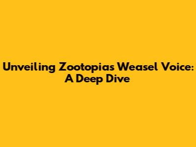 Unveiling Zootopia's Weasel Voice: A Deep Dive