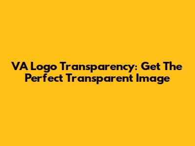 VA Logo Transparency: Get The Perfect Transparent Image