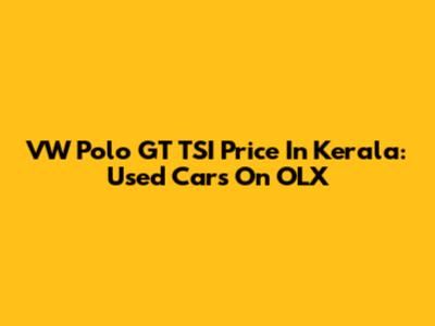 VW Polo GT TSI Price In Kerala: Used Cars On OLX