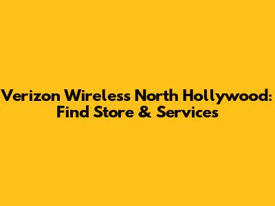 Verizon Wireless North Hollywood: Find Store & Services