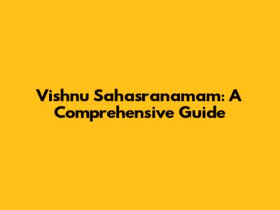 Vishnu Sahasranamam: A Comprehensive Guide