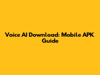 Voice AI Download: Mobile APK Guide
