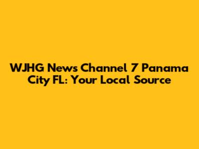 WJHG News Channel 7 Panama City FL: Your Local Source