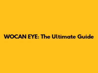 WOCAN EYE: The Ultimate Guide
