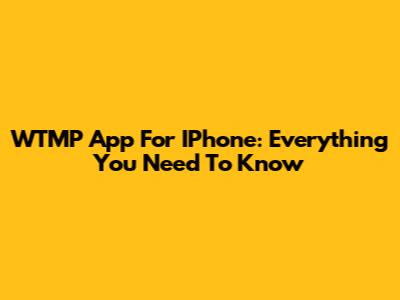 WTMP App For IPhone: Everything You Need To Know