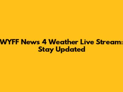 WYFF News 4 Weather Live Stream: Stay Updated