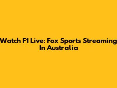 Watch F1 Live: Fox Sports Streaming In Australia