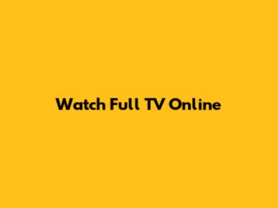 Watch Full TV Online