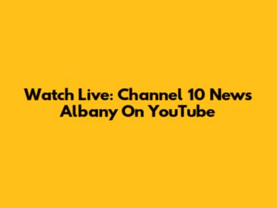 Watch Live: Channel 10 News Albany On YouTube