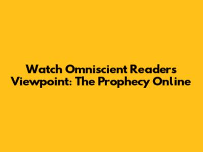 Watch Omniscient Reader's Viewpoint: The Prophecy Online
