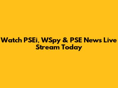 Watch PSEi, WSpy & PSE News Live Stream Today