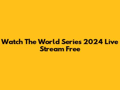 Watch The World Series 2024 Live Stream Free