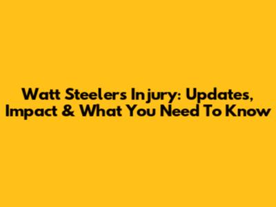 Watt Steelers Injury: Updates, Impact & What You Need To Know