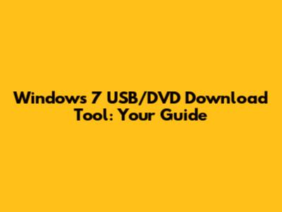 Windows 7 USB/DVD Download Tool: Your Guide