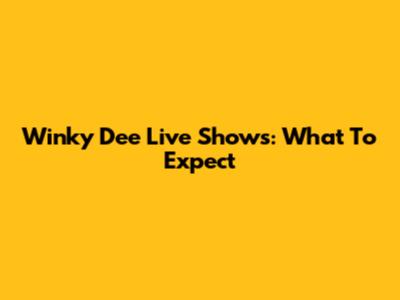 Winky Dee Live Shows: What To Expect