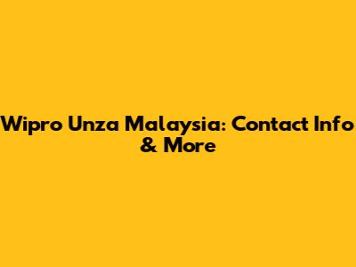 Wipro Unza Malaysia: Contact Info & More