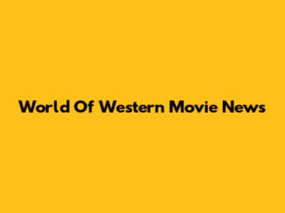 World Of Western Movie News