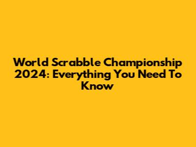 World Scrabble Championship 2024: Everything You Need To Know